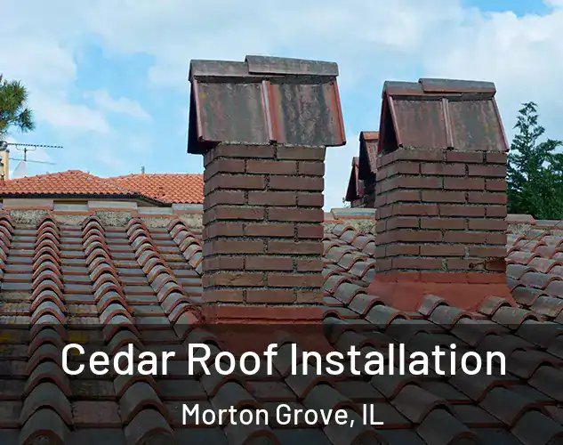  Cedar Roof Installation Morton Grove, IL
