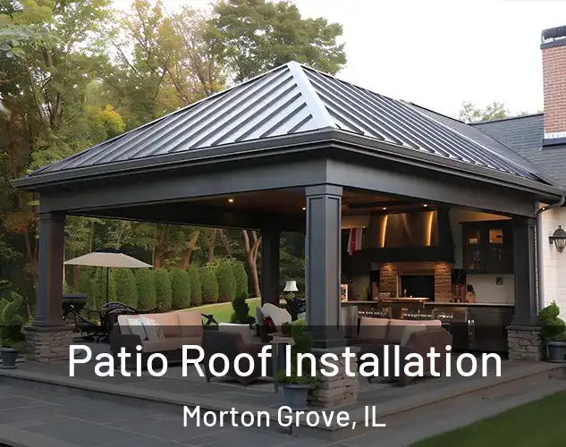  Patio Roof Installation Morton Grove, IL