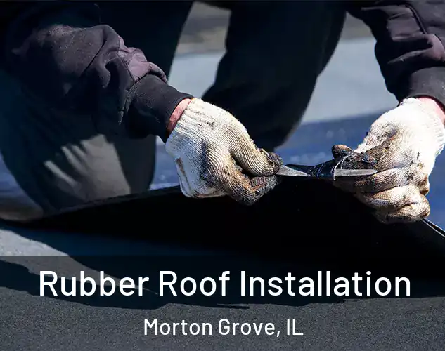  Rubber Roof Installation Morton Grove, IL