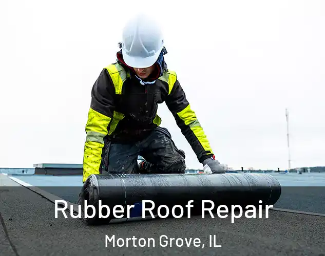  Rubber Roof Repair Morton Grove, IL
