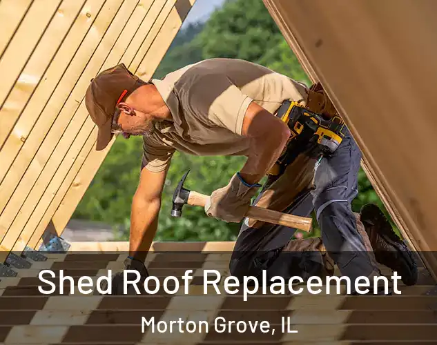 Shed Roof Replacement Morton Grove, IL